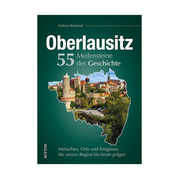 Oberlausitz. 55 Meilensteine Geschichte