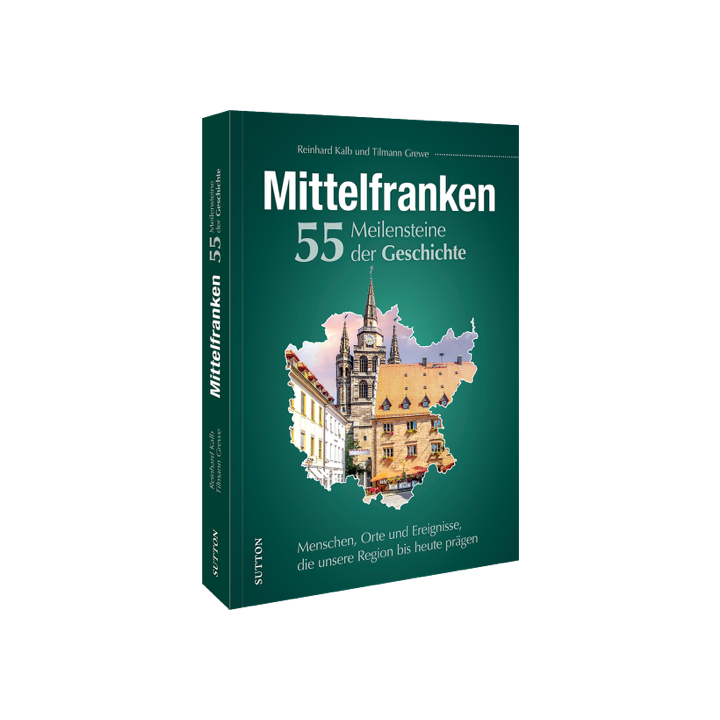 Mittelfranken 55 Meilensteine Geschichte