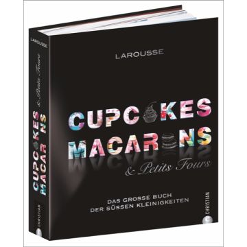 Cupcakes, Macarons & Petits Fours *