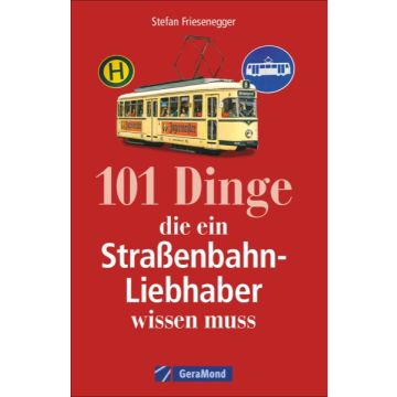 101 Dinge, d. ein Straßenbahn-Liebhaber