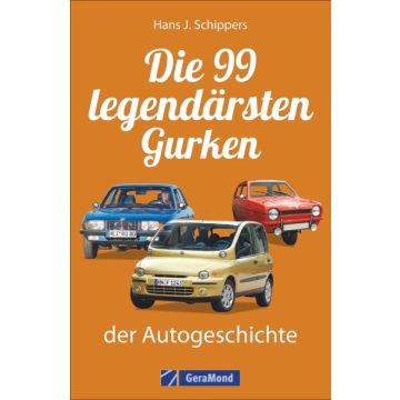 Die 99 legend. Gurken der Autogeschichte *
