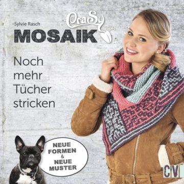 CraSy Mosaik- Noch mehr Tücher stricken