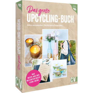 Das große Upcycling-Buch - Alles verwenden. Nichts verschwenden.