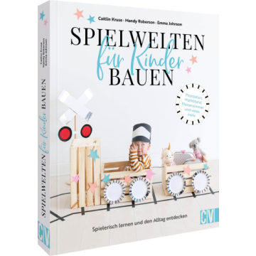 Spielwelten für Kinder bauen