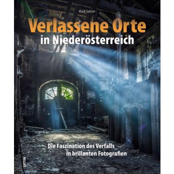 Verlassene Orte in Niederösterreich