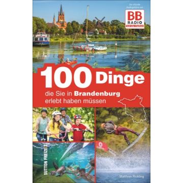 100 Dinge, die Sie in Brandenburg erlebt haben müssen