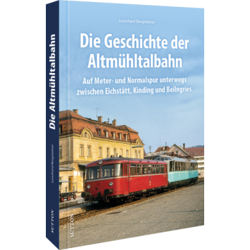 Die Geschichte der Altmühltalbahn