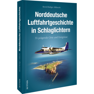 Norddeutsche Luftfahrtgeschichte in Schlaglichtern