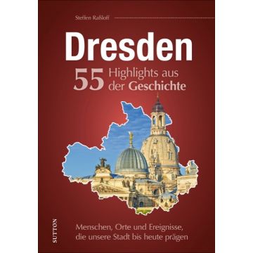 Dresden. 55 Highlights aus der Geschichte