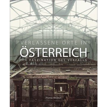 Verlassene Orte in Österreich *