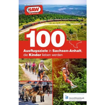 100 Ausflugsziele in Sachsen-Anhalt, die Kinder lieben werden