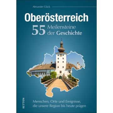 Oberösterreich. 55 Meilensteine