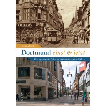 Dortmund einst und jetzt