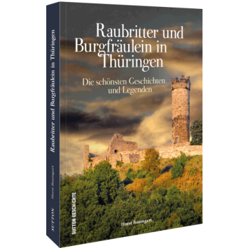 Raubritter und Burgfräulein in Thüringen