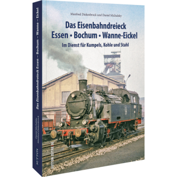 Das Eisenbahndreieck Essen – Bochum – Wanne – Eickel