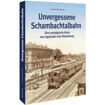 Unvergessene Schambachtalbahn