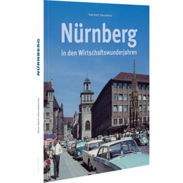 Nürnberg in den Wirtschaftswunderjahren