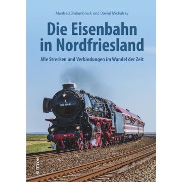 Die Eisenbahn in Nordfriesland