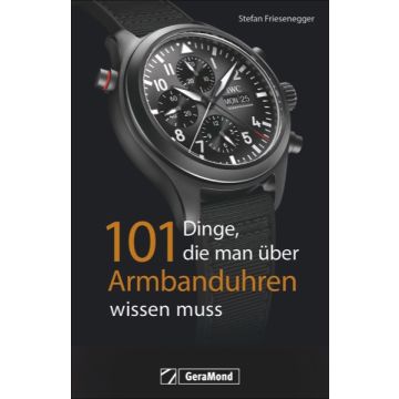 101 Dinge, die man über Armbanduhren wissen muss