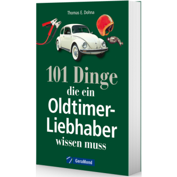 101 Dinge, die ein Oldtimer-Liebhaber wissen muss