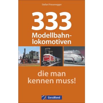 333 Modellbahnlokomotiven, die man kennen muss!