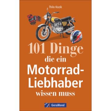 101 Dinge, die ein Motorrad-Liebhaber wissen muss!