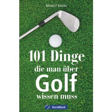 101 Dinge, die man über Golf wissen muss