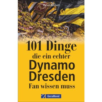 101 Dinge, die ein echter Dynamo Dresden-Fan wissen muss