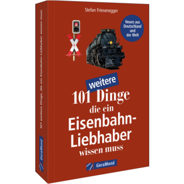 101 weitere Dinge, die ein Eisenbahn-Liebhaber wissen muss