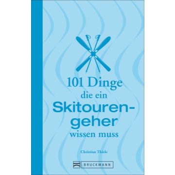 101 Dinge, die ein Skitourengeher wissen muss