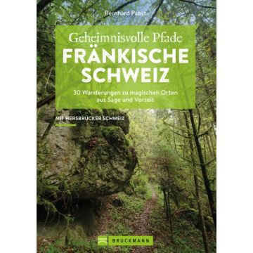 Geheimnisvolle Pfade Fränkische Schweiz