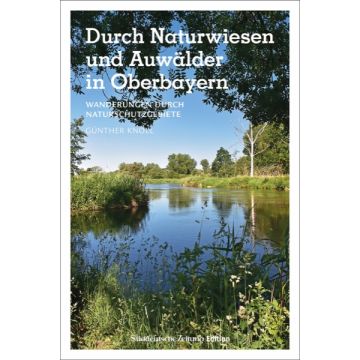 Durch Naturwiesen und Auwälder in Oberbayern