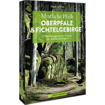 Mystische Pfade Oberpfalz & Fichtelgebirge