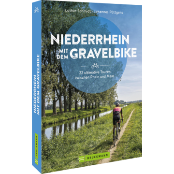 Niederrhein mit dem Gravelbike  22 ultimative Touren zwischen Rhein und Maas