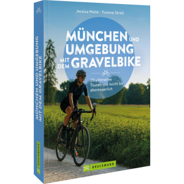 München und Umgebung mit dem Gravelbike 20 ultimative Touren von leicht bis abenteuerlich