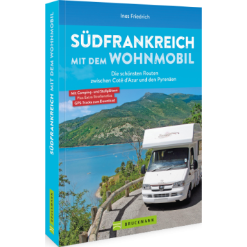 Südfrankreich mit dem Wohnmobil Die schönsten Routen zwischen Cotê d’Azur und den Pyrenäen  Button: inkl. Provence