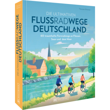 Die ultimativen Flussradwege in Deutschland