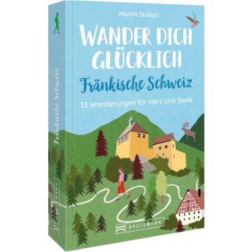 Wander dich glücklich – Fränkische Schweiz