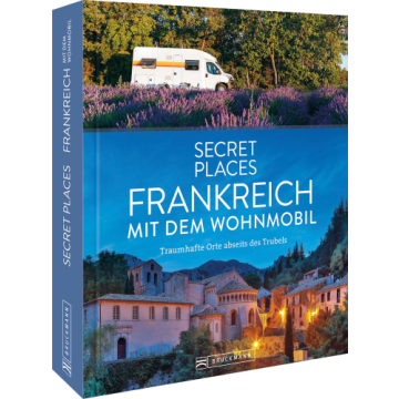 Secret Places Frankreich mit dem Wohnmobil