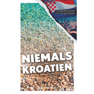 Was Sie dachten, NIEMALS über KROATIEN wissen zu wollen