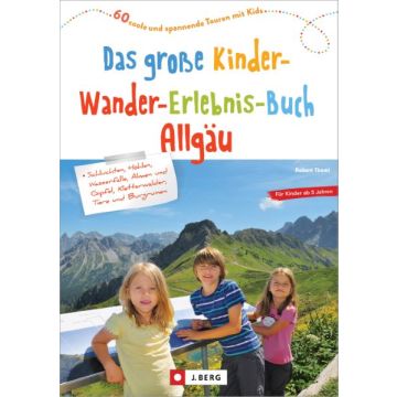 Das große Kinder-Wander-Erlebnis-Buch Allgäu