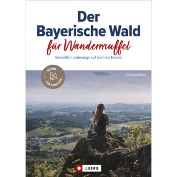 Der Bayerische Wald für Wandermuffel