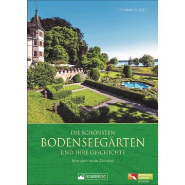 Die schönsten Bodenseegärten und ihre Geschichte